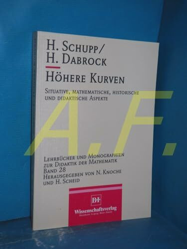 Höhere Kurven: Situative, mathematische und didaktische Aspekte (Lehrbücher und Monographien zur Didaktik der Mathematik)