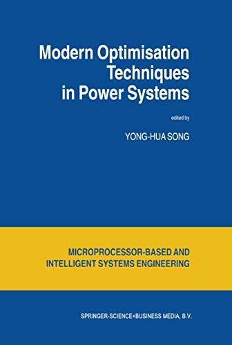 Modern Optimisation Techniques in Power Systems (Intelligent Systems, Control and Automation: Science and Engineering, 20, Band 20)