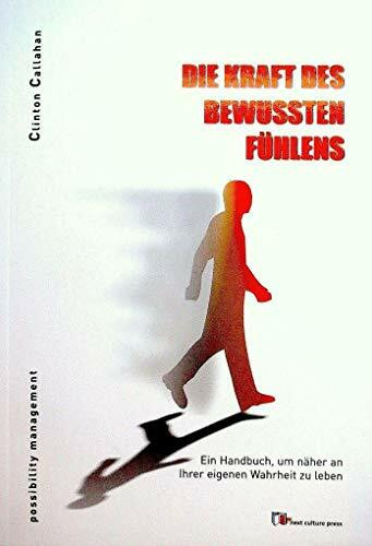 Die Kraft des bewussten Fühlens: Ein Handbuch, um näher an Ihrer eigenen Wahrheit zu leben