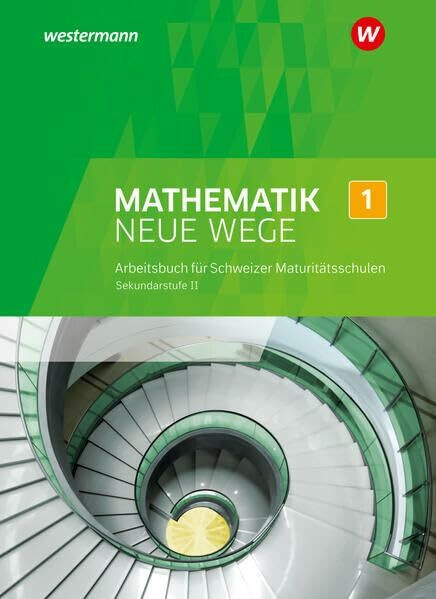 Mathematik Neue Wege SII - Ausgabe für die Schweiz: Arbeitsbuch 1 (Mathematik Neue Wege GYMI: Ausgabe Gymnasium für die Schweiz)