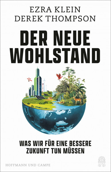 Der neue Wohlstand: Was wir für eine bessere Zukunft tun müssen | Der Nr. 1 New York Times Bestseller | »Pflichtlektüre!« (Obama) | »Ziemlich brillant.« (Andrian Kreye)