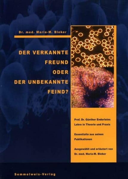 Der verkannte Freund oder der unbekannte Feind: Prof. Dr. Günther Enderleins Lehre in Theorie und Praxis
