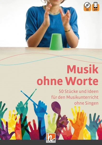 Musik ohne Worte. 50 Stücke und Ideen für den Musikunterricht ohne Singen: inkl. HELBLING Media App und Audio-CD