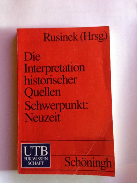 Einführung in die Interpretation historischer Quellen: Schwerpunkt: Neuzeit (UTB S (Small-Format): Uni-Taschenbücher)