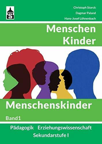 Menschen - Kinder Menschenskinder: Pädagogik / Erziehungswissenschaft in der Sekundarstufe I. Band 1