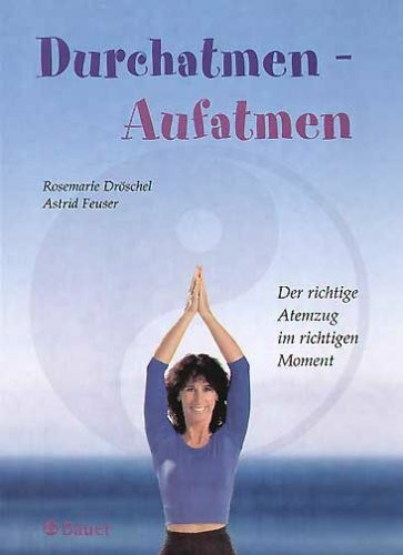 Durchatmen - Aufatmen: Der richtige Atemzug im richtigen Moment