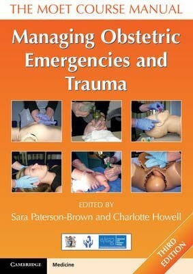 Managing Obstetric Emergencies and Trauma: The MOET Course Manual Managing Obstetric Emergencies and Trauma: The MOET Course Manual