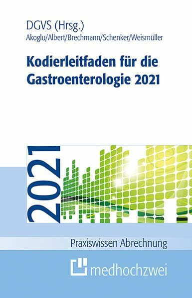 Kodierleitfaden für die Gastroenterologie 2021 (Praxiswissen Abrechnung)