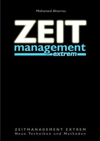 Zeitmanagement extrem: Neue Techniken und Methoden
