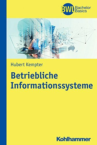 Betriebliche Informationssysteme: Datenmanagement und Datenanalyse (BWL Bachelor Basics)