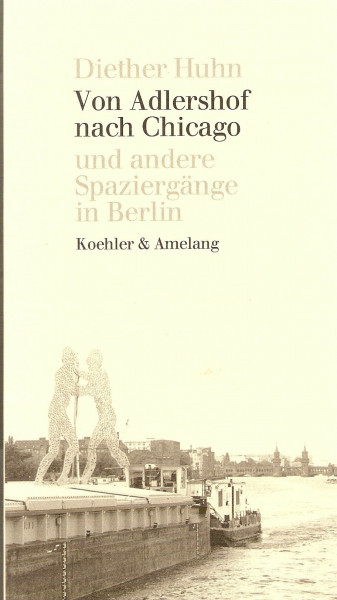 Von Adlershof nach Chicago und andere Spaziergänge in Berlin