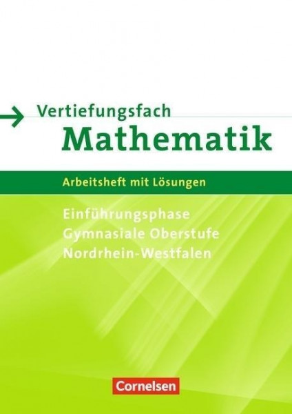 Vertiefungsfach Mathematik. Arbeitsheft für die Einführungsphase mit Lösungen. Gymnasiale Oberstufe Nordrhein-Westfalen