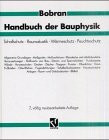 Handbuch der Bauphysik: Berechnungs- und Konstruktionsunterlagen für Schallschutz, Raumakustik, Wärmeschutz, Feuchteschutz