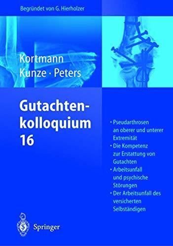 Gutachtenkolloquium 16: Pseudarthrosen an oberer und unterer Extremität. Die Kompetenz zur Erstattung von Gutachten. Arbeitsunfall und psychische ... Arbeitsunfall des versicherten Selbständigen