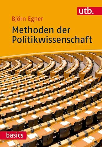 Methoden der Politikwissenschaft: Eine anwendungsbezogene Einführung (utb basics)