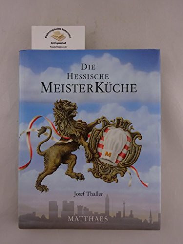 Die hessische Meisterküche: 502 Rezepte von 82 der besten Köche Hessens