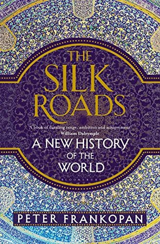 The Silk Roads: A New History of the World