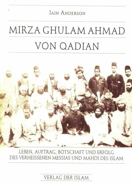 Mirza Ghulam Ahmad von Qadian: Der Verheissene Messias und Mahdi