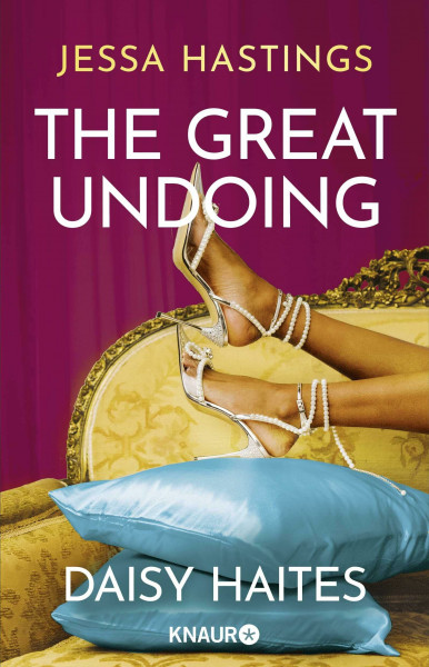 Daisy Haites - The Great Undoing: Band 4 der herzzerreißenden Romance-Reihe um große, dramatische Liebe und den Glamour von Londons High Society (Magnolia Parks Universum, Band 4)