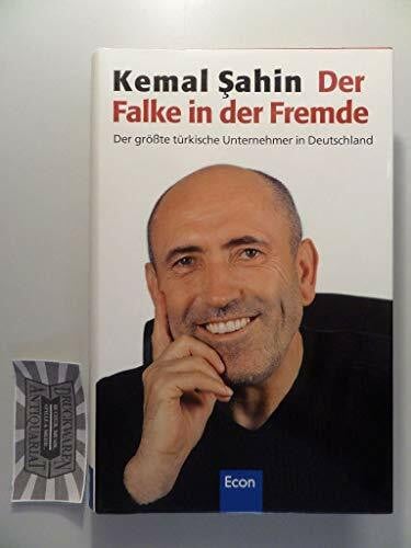 Der Falke in der Fremde. Ein türkischer Unternehmer in Deutschland