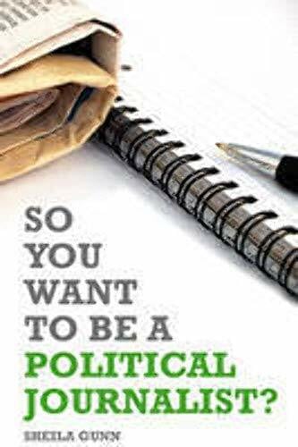 So You Want to be a Political Journalist