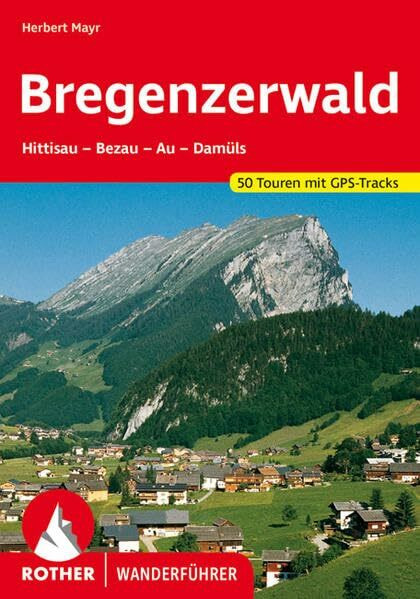 Bregenzerwald: Hittisau – Bezau – Au – Damüls. 50 Touren mit GPS-Tracks (Rother Wanderführer)
