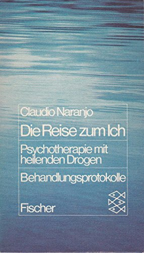 Die Reise zum Ich: Psychotherapie mit heilenden Drogen. Behandlungsprotokolle
