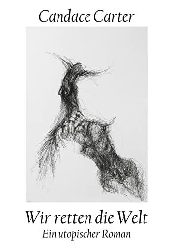 Wir retten die Welt: Ein utopischer Roman