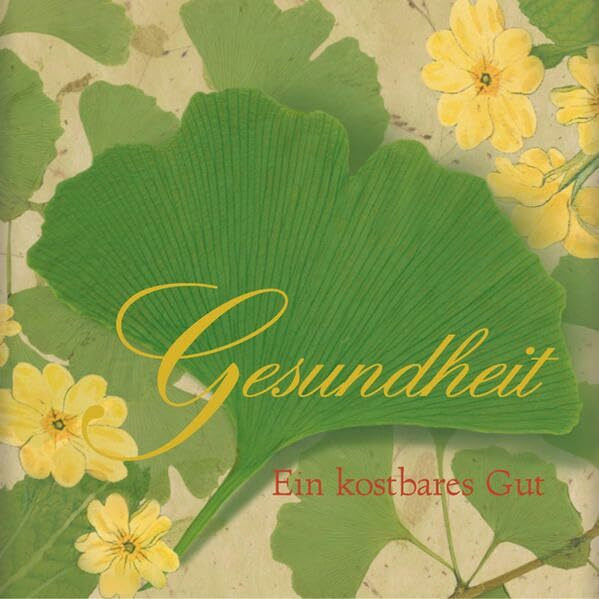 Gesundheit - Ein kostbares Gut (Geschenkbücher - BiblioPhilia)