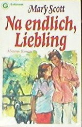 Na endlich, Liebling. Heiterer Roman.