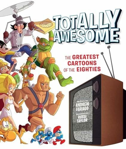 Totally Awesome: The Greatest Cartoons of the Eighties