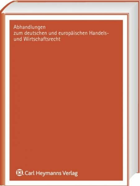 Gesamtschuldnerische Organhaftung (Abhandlungen zum deutschen und europäischen Handels- und Wirtschaftsrecht)
