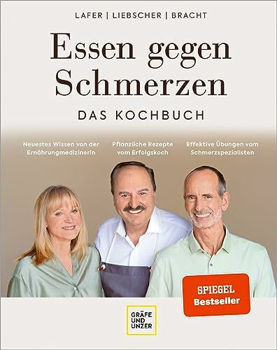 Essen gegen Schmerzen: 90 Genussrezepte für einen gesunden Bewegungsapparat und mehr Gelenkigkeit (Johann Lafer)