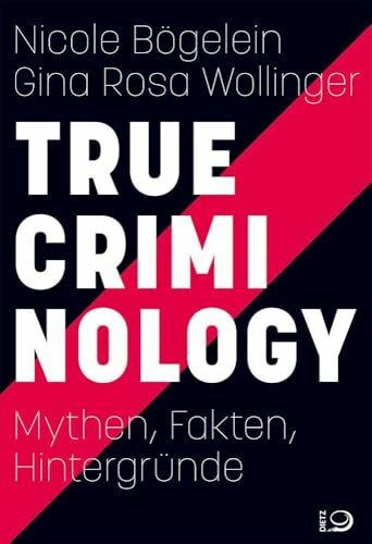 True Criminology: Mythen, Fakten, Hintergründe