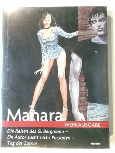 Manara Werkausgabe, Bd. 9: Die Reisen des G. Bergmann / Ein Autor sucht sechs Personen / Tag des Zornes