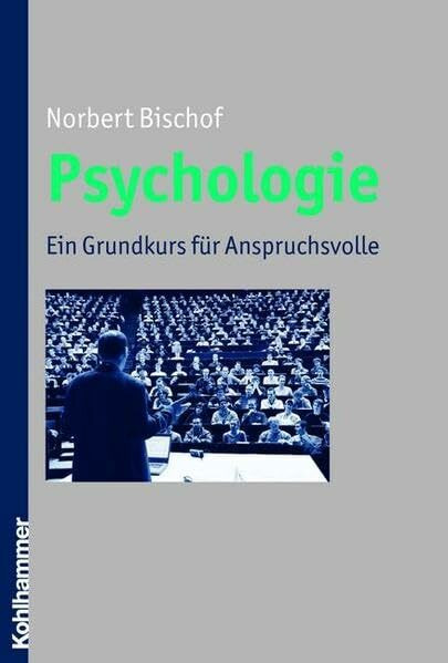 Psychologie: Ein Grundkurs für Anspruchsvolle