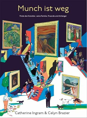 Munch ist weg: Finde den Künstler, seine Familie, Freunde und Anhänger: Ein interaktives Wimmelbuch über Edvard Munch für Kinder und Erwachsene (Munch-Museum, Oslo)