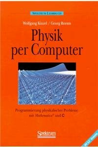 Physik per Computer: Programmierung physikalischer Probleme mit Mathematica und C