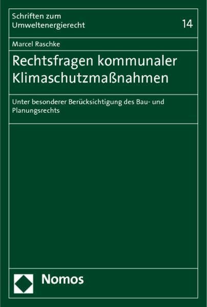 Rechtsfragen kommunaler Klimaschutzmaßnahmen: Unter besonderer Berücksichtigung des Bau- und Planungsrechts (Schriften zum Umweltenergierecht)