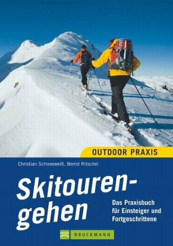 Skitourengehen: Das Praxisbuch für Einsteiger und Fortgeschrittene