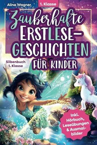Zauberhafte Erstlesegeschichten für Kinder – Silbenbuch für die 1. Klasse: Einfache Silbengeschichten zum Lesenlernen ab 6 Jahren | Inkl. Hörbuch, spannenden Leseübungen & Ausmalbildern