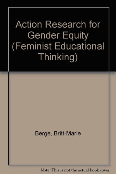 Action Research for Gender Equity (Feminist Educational Thinking)