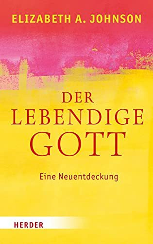 Der lebendige Gott: Eine Neuentdeckung