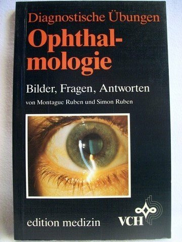 Ophthalmologie: Bilder, Fragen, Antworten (Diagnostische Übungen)