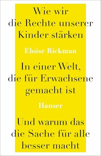 Wie wir die Rechte unserer Kinder stärken in einer Welt, die für Erwachsene gemacht ist, und warum das die Sache für alle besser macht
