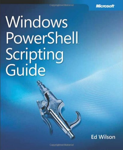 Windows PowerShell(TM) Scripting Guide: Automating Administration of Windows Vista and Windows Serve