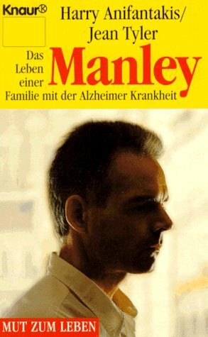 Manley: Das Leben einer Familie mit der Alzheimer Krankheit (Knaur Taschenbücher. Mut zum Leben - Lebenslinien)