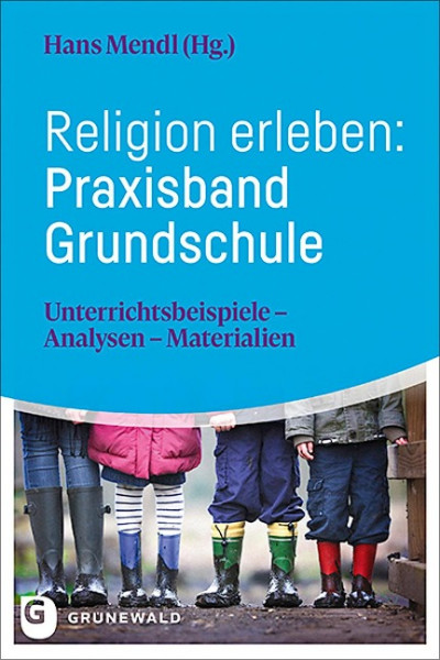Religion erleben: Praxisband Grundschule