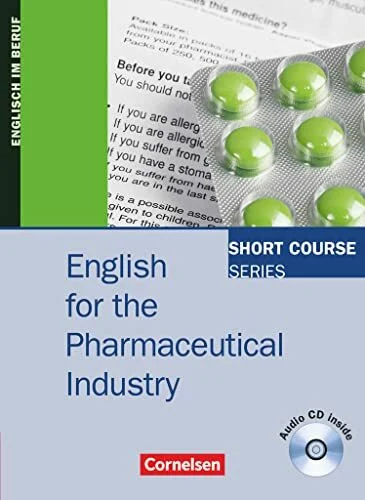 Short Course Series - Englisch im Beruf - English for Special Purposes - B1/B2: English for the Pharmaceutical Industry - Edition 2010 - Coursebook ... Series, English for Special Purposes, B1/B2)