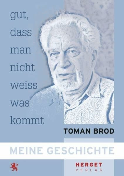 Gut, dass man nicht weiss, was kommt (MEINE GESCHICHTE / Biographische und autobiographische Werke in deutscher Sprache)